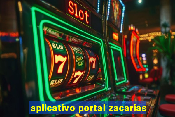 aplicativo portal zacarias